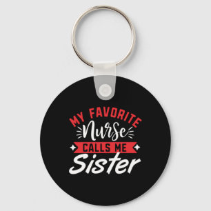 Nurse Gift My Favourite Nurse Calls Me Sister Key Ring