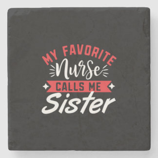 Nurse Gift | My Favourite Nurse Calls Me Sister Stone Coaster