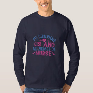 Nurse Gift   My Girlfriend Is An Awesome Hot Nurse T-Shirt