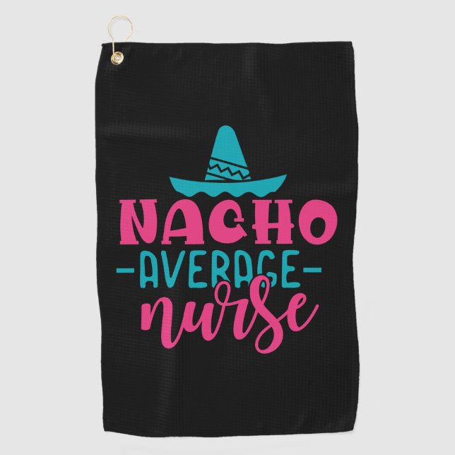Nurse Gift Nacho Average Nurse Golf Towel (Front)