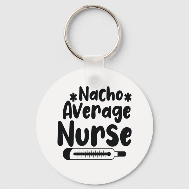 Nurse Gift Nacho Average Nurse Key Ring (Front)