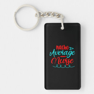 Nurse Gift   Nacho Average Nurse Key Ring