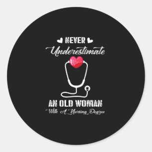 Nurse Gift Never Underestimate Old Woman Nursing Classic Round Sticker