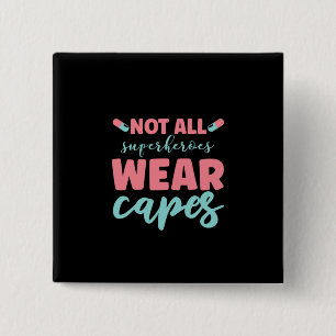 Nurse Gift Not All Superheroes Wear Capes 15 Cm Square Badge