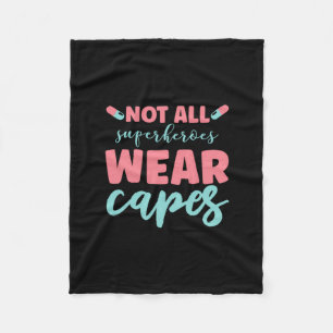 Nurse Gift Not All Superheroes Wear Capes Fleece Blanket