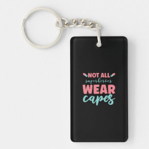 Nurse Gift   Not All Superheroes Wear Capes Key Ring