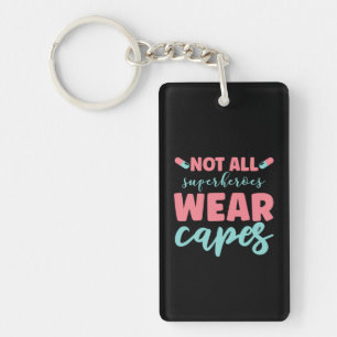 Nurse Gift Not All Superheroes Wear Capes Key Ring