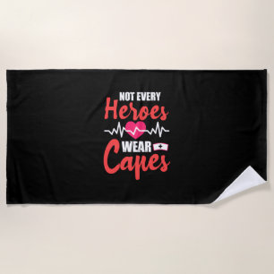 Nurse Gift   Not Every Heroes Wear Capes Beach Towel