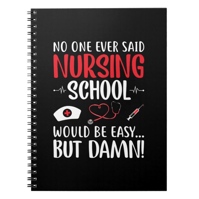 Nurse Gift Not One Ever Said Nursing School Notebook (Front)