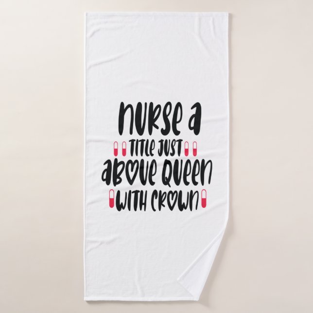 Nurse Gift Nurse A Title Just Above Bath Towel (Bath Towel)