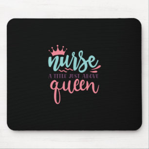 Nurse Gift Nurse A Title Just Above Queen Mouse Pad