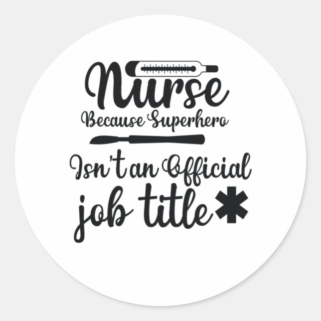 Nurse Gift Nurse Because Superhero Classic Round Sticker (Front)