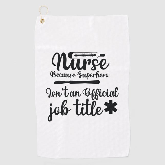 Nurse Gift Nurse Because Superhero Golf Towel (Front)