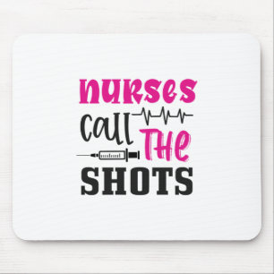 Nurse Gift Nurse Call The Shots Mouse Pad