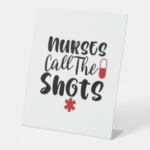 Nurse Gift Nurse Call The Shots Pedestal Sign