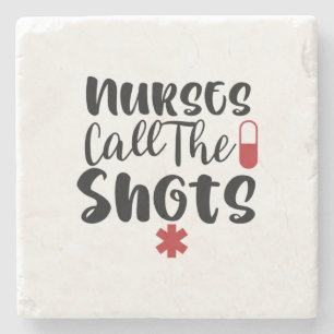 Nurse Gift Nurse Call The Shots Stone Coaster
