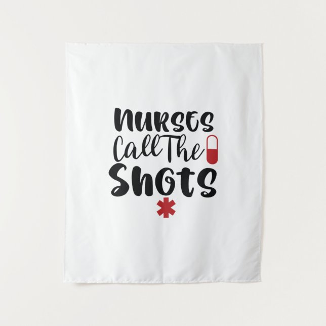 Nurse Gift Nurse Call The Shots Tapestry (Front)