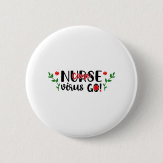 Nurse Gift Nurse Come Virus Go 6 Cm Round Badge