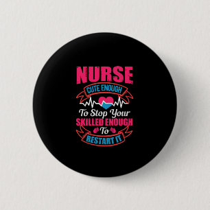Nurse Gift   Nurse Cute Enough To Stop You 6 Cm Round Badge