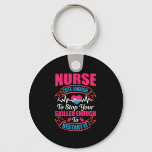 Nurse Gift Nurse Cute Enough To Stop You Key Ring