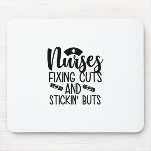 Nurse Gift Nurse Fixin' Cuts Stickin' Butts Mouse Pad