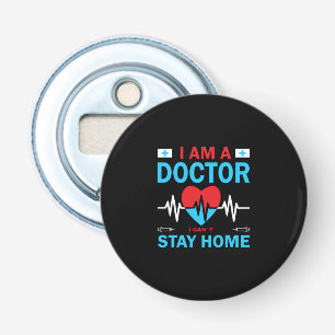 Nurse Gift Nurse I Can Not Stay Home Bottle Opener