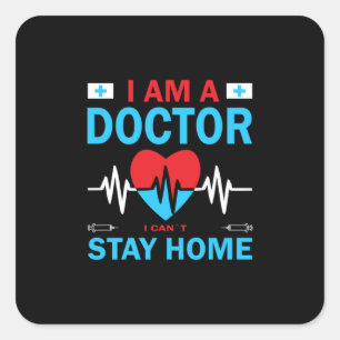 Nurse Gift   Nurse I Can Not Stay Home Square Sticker