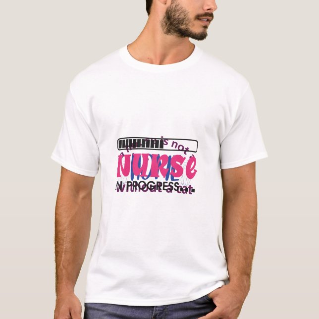 Nurse Gift Nurse In Progress T-Shirt (Front)
