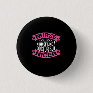 Nurse Gift Nurse Kind Of Like A Doctor 3 Cm Round Badge