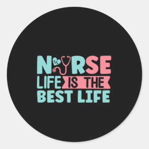 Nurse Gift Nurse Life Is The Best Classic Round Sticker