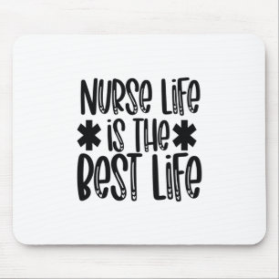 Nurse Gift Nurse Life Is The Best Life Mouse Pad