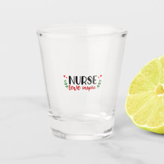 Nurse Gift Nurse Love Inspire Shot Glass