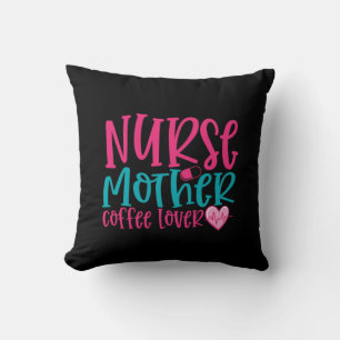 Nurse Gift Nurse Mother Coffee Lover Cushion