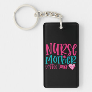 Nurse Gift Nurse Mother Coffee Lover Key Ring
