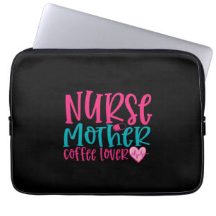 Nurse Gift Nurse Mother Coffee Lover Laptop Sleeve