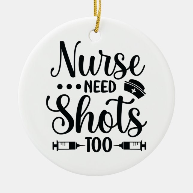 Nurse Gift Nurse Need Shots Ceramic Tree Decoration (Front)