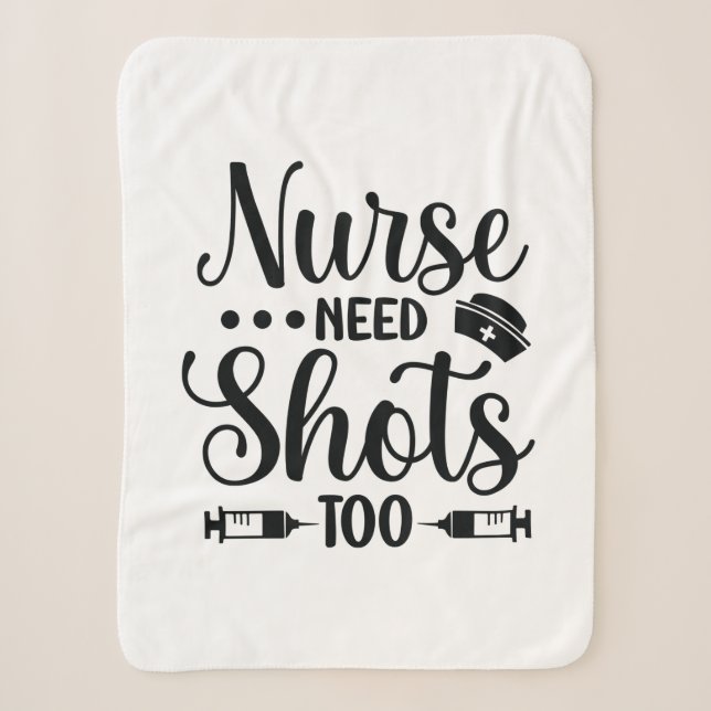 Nurse Gift Nurse Need Shots Sherpa Blanket (Front)
