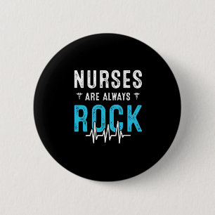 Nurse Gift Nurses Are Always Rock 6 Cm Round Badge