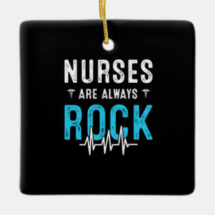 Nurse Gift Nurses Are Always Rock Ceramic Ornament