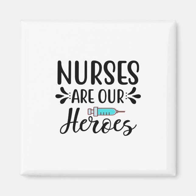Nurse Gift Nurses Are Our Heroes Magnet (Front)
