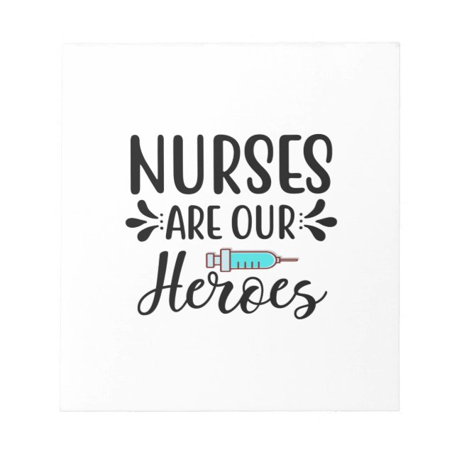 Nurse Gift Nurses Are Our Heroes Notepad (Front)