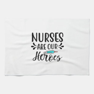 Nurse Gift Nurses Are Our Heroes Tea Towel