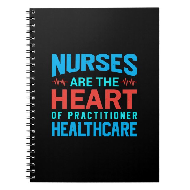 Nurse Gift | Nurses Are The Heart Notebook (Front)