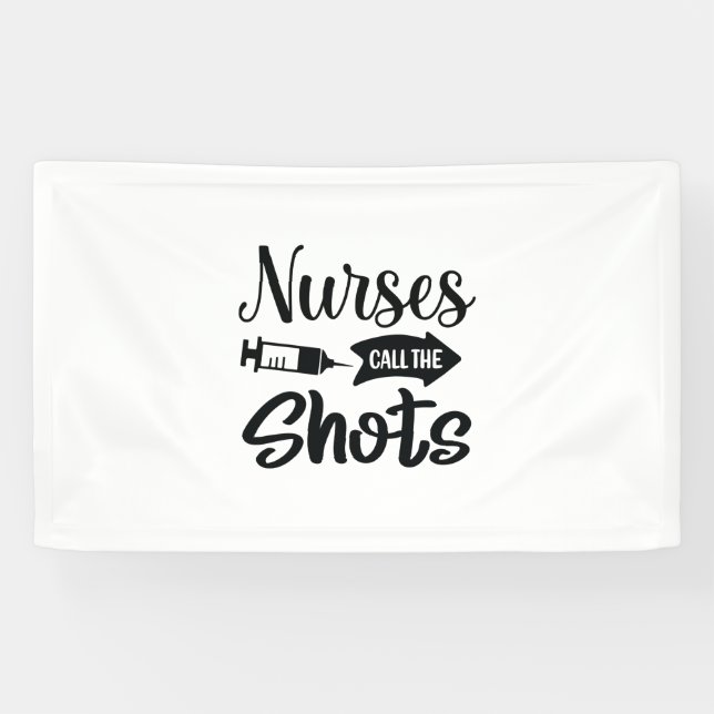Nurse Gift Nurses Call The Shots Banner (Horizontal)