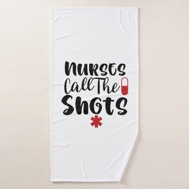 Nurse Gift Nurses Call The Shots Bath Towel (Bath Towel)