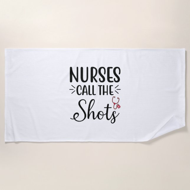 Nurse Gift Nurses Call The Shots Beach Towel (Front)
