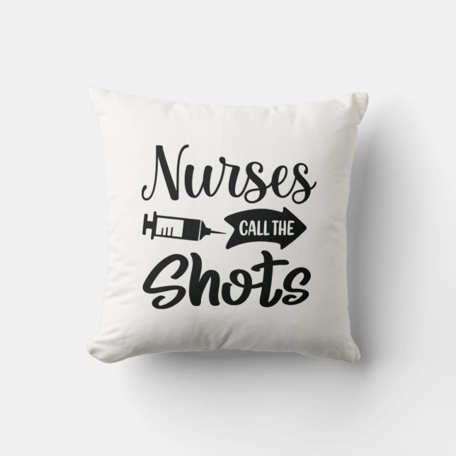 Nurse Gift Nurses Call The Shots Cushion (Front)