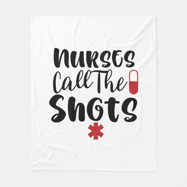 Nurse Gift Nurses Call The Shots Fleece Blanket (Front)