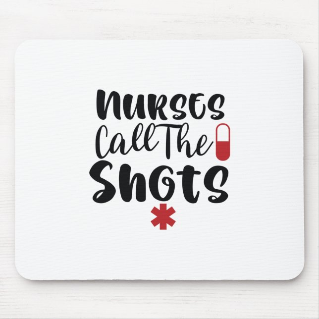Nurse Gift Nurses Call The Shots Mouse Pad (Front)