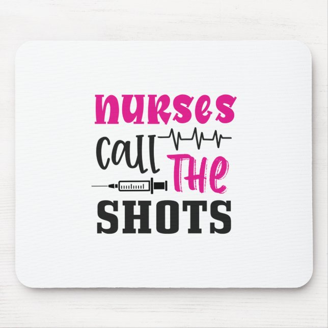 Nurse Gift Nurses Call The Shots Mouse Pad (Front)